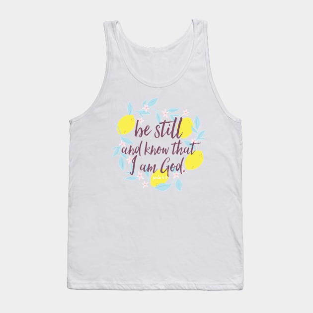 Be Still And Know That I Am God Tank Top by howdysparrow